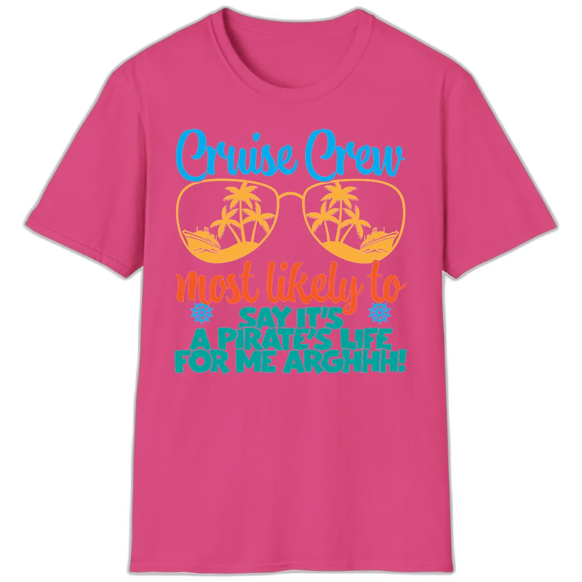 Cruise Crew Most Likely To Say Ahh T-Shirt in Heliconia