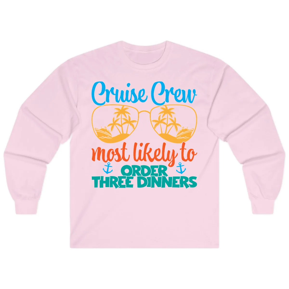 Cruise Crew Most Likely To Order Three Dinners Long Sleeve in Light Pink