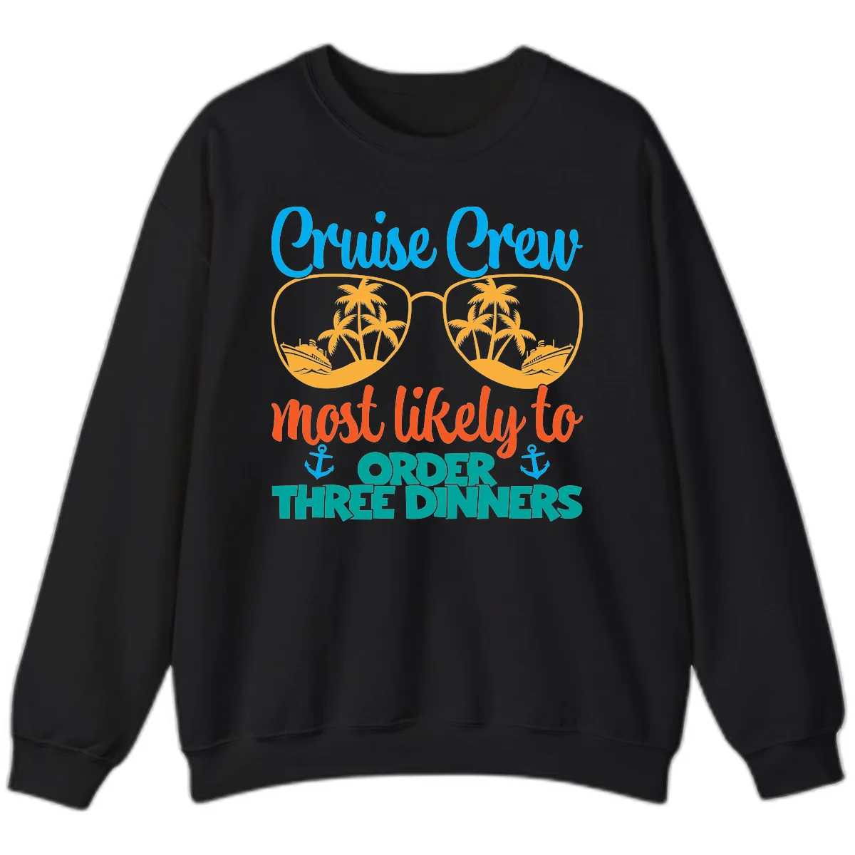 Cruise Crew Most Likely To Order Three Dinners Sweatshirt in Black