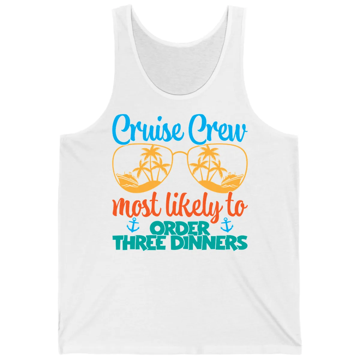 Cruise Crew Most Likely To Order Three Dinners Tank in White