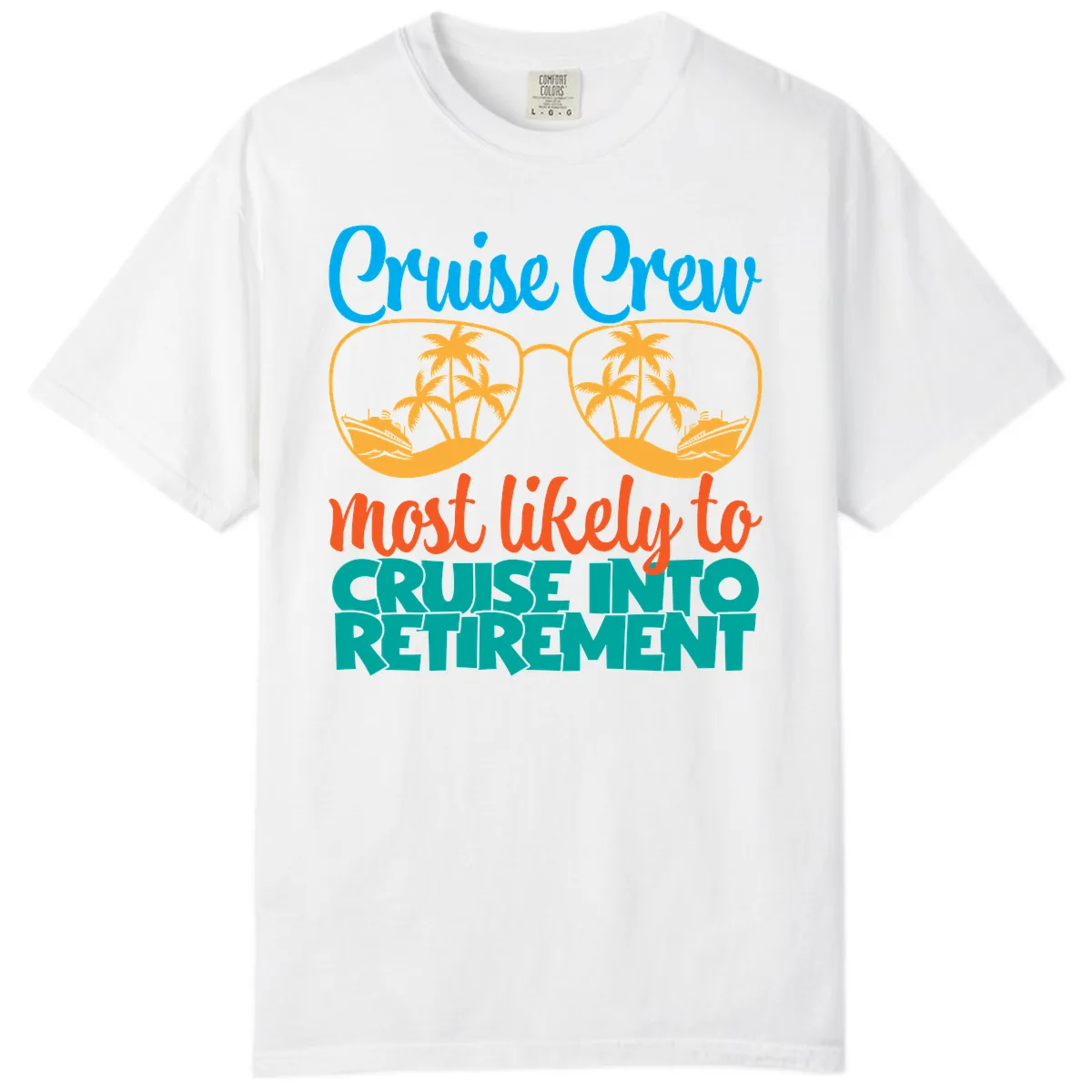 Cruise Crew Most Likely To Cruise Into Retirement Comfort Color in White