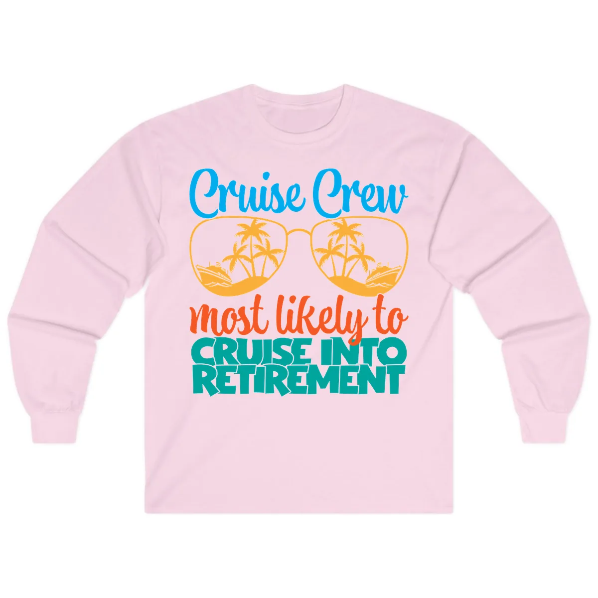 Cruise Crew Most Likely To Cruise Into Retirement Long Sleeve in Light Pink