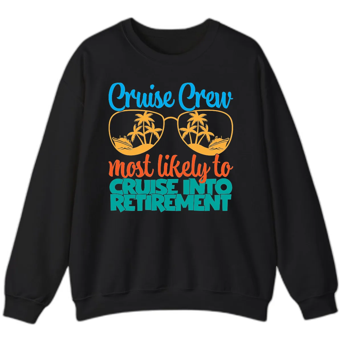 Cruise Crew Most Likely To Cruise Into Retirement Sweatshirt in Black