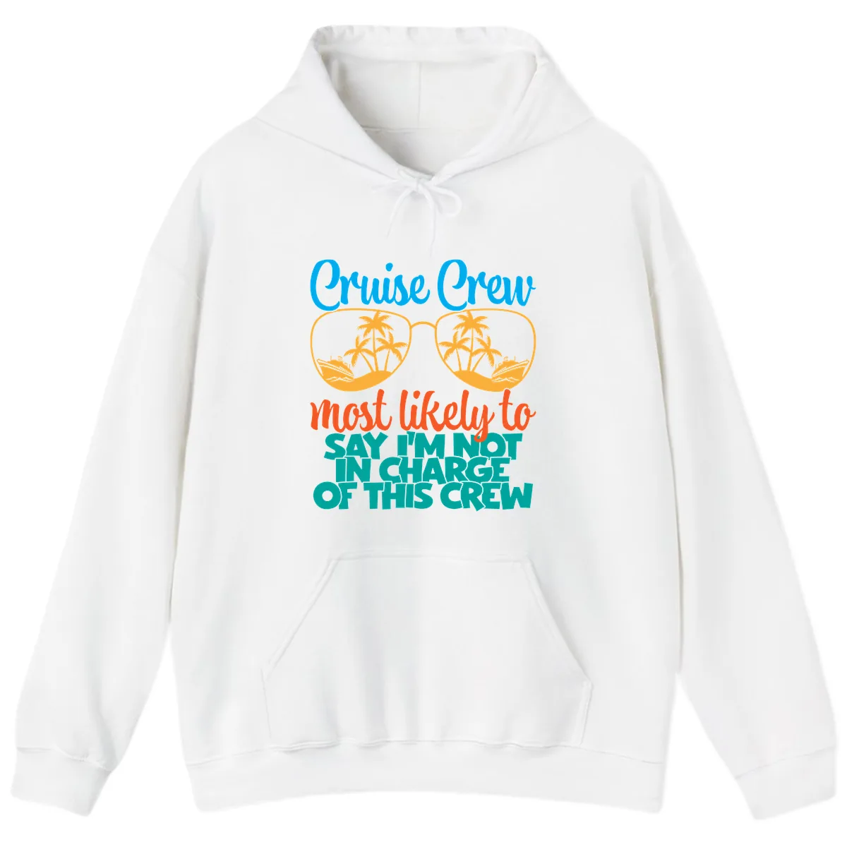 Cruise Crew Most Likely to Say I'm Not in Charge Hoodie in White