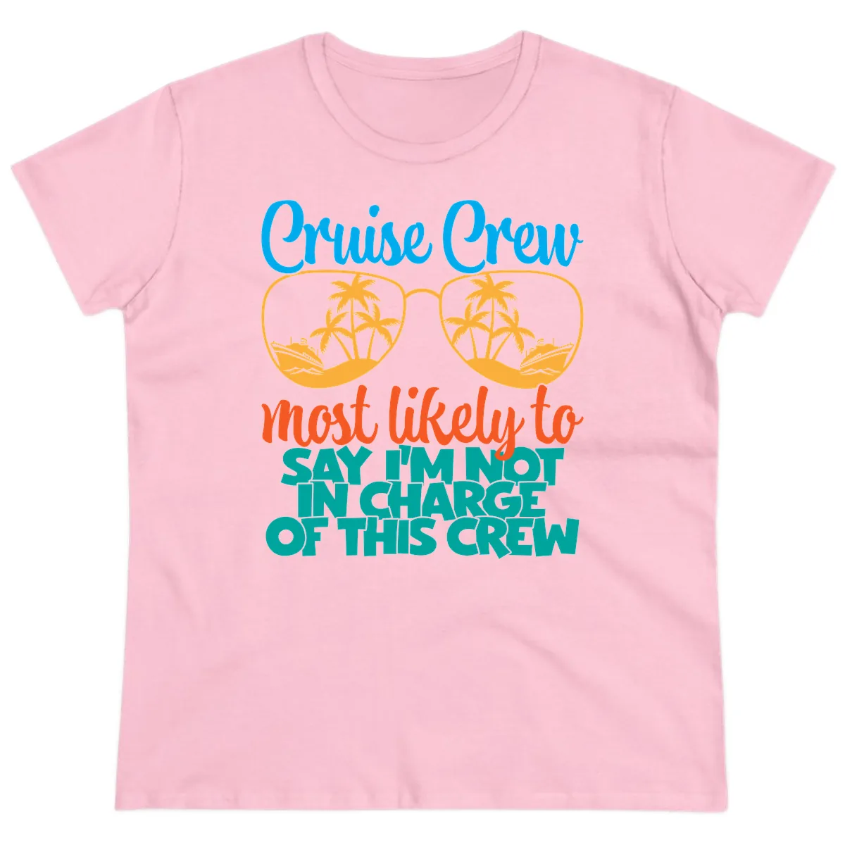 Cruise Crew Most Likely to Say I'm Not in Charge Ladies Tee in Light Pink