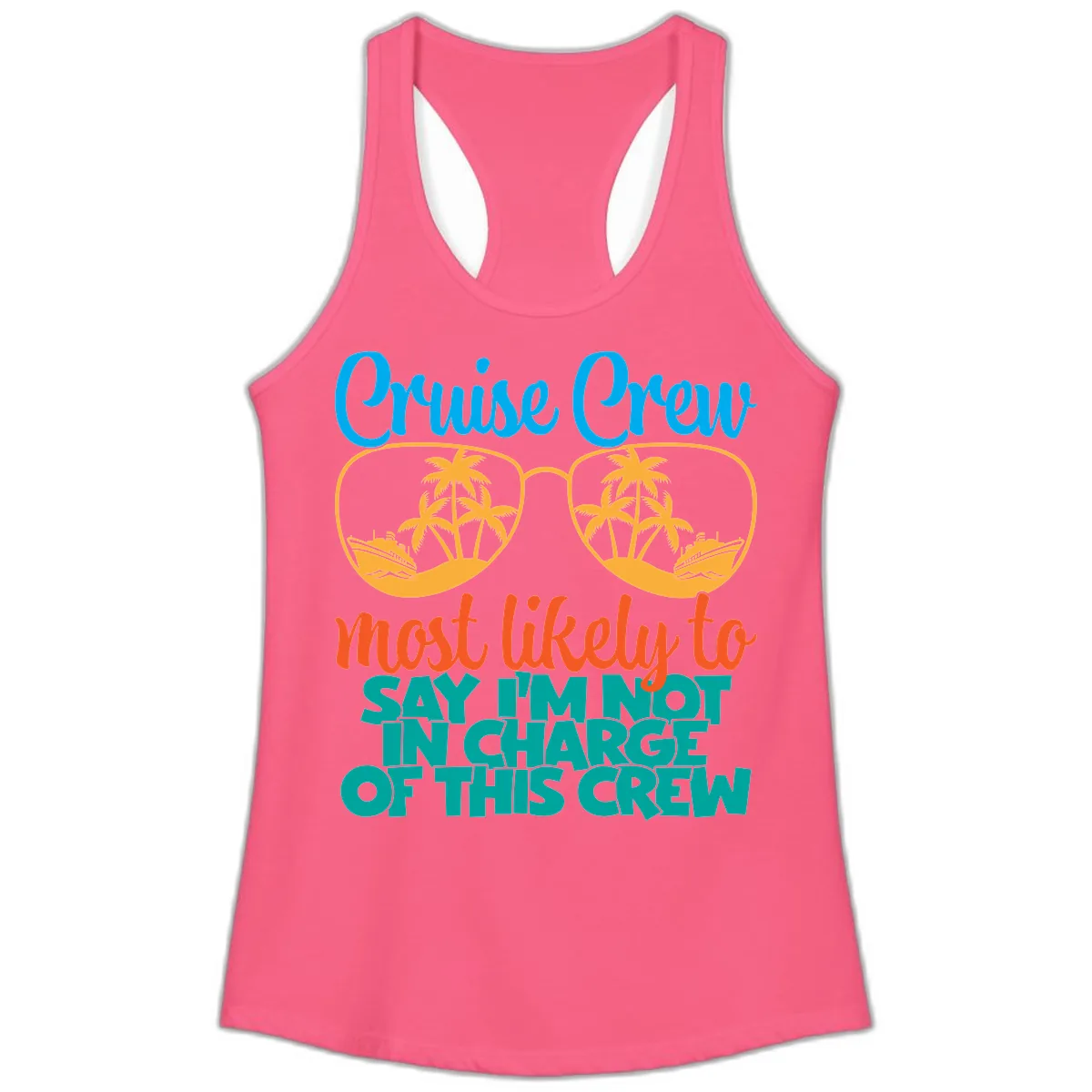 Cruise Crew Most Likely to Say I'm Not in Charge Ladies Tank in Solid Hot Pink