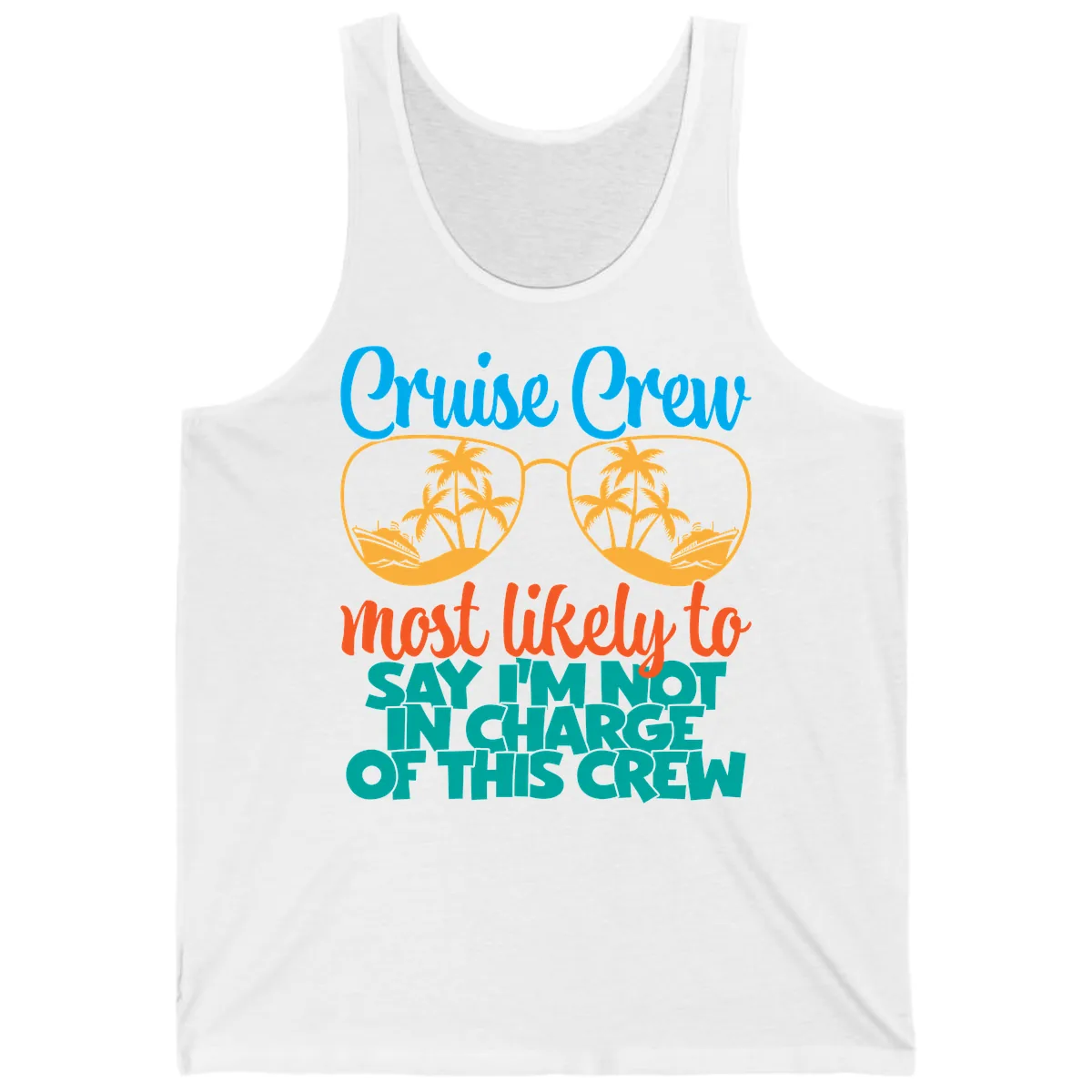 Cruise Crew Most Likely to Say I'm Not in Charge Tank in White