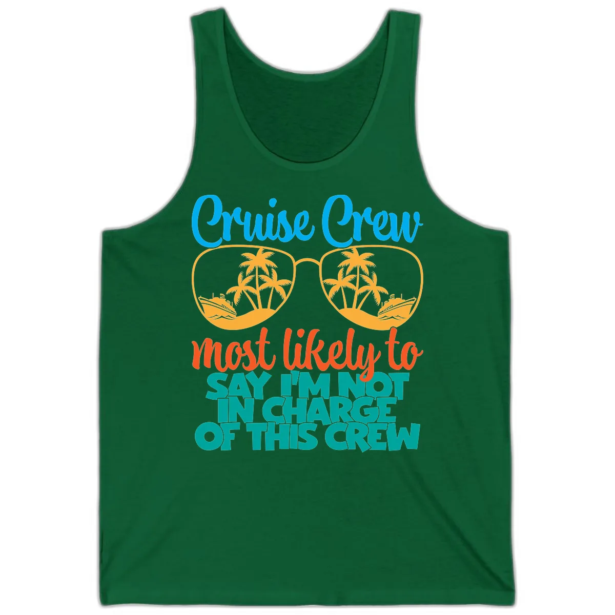 Cruise Crew Most Likely to Say I'm Not in Charge Tank in Kelly