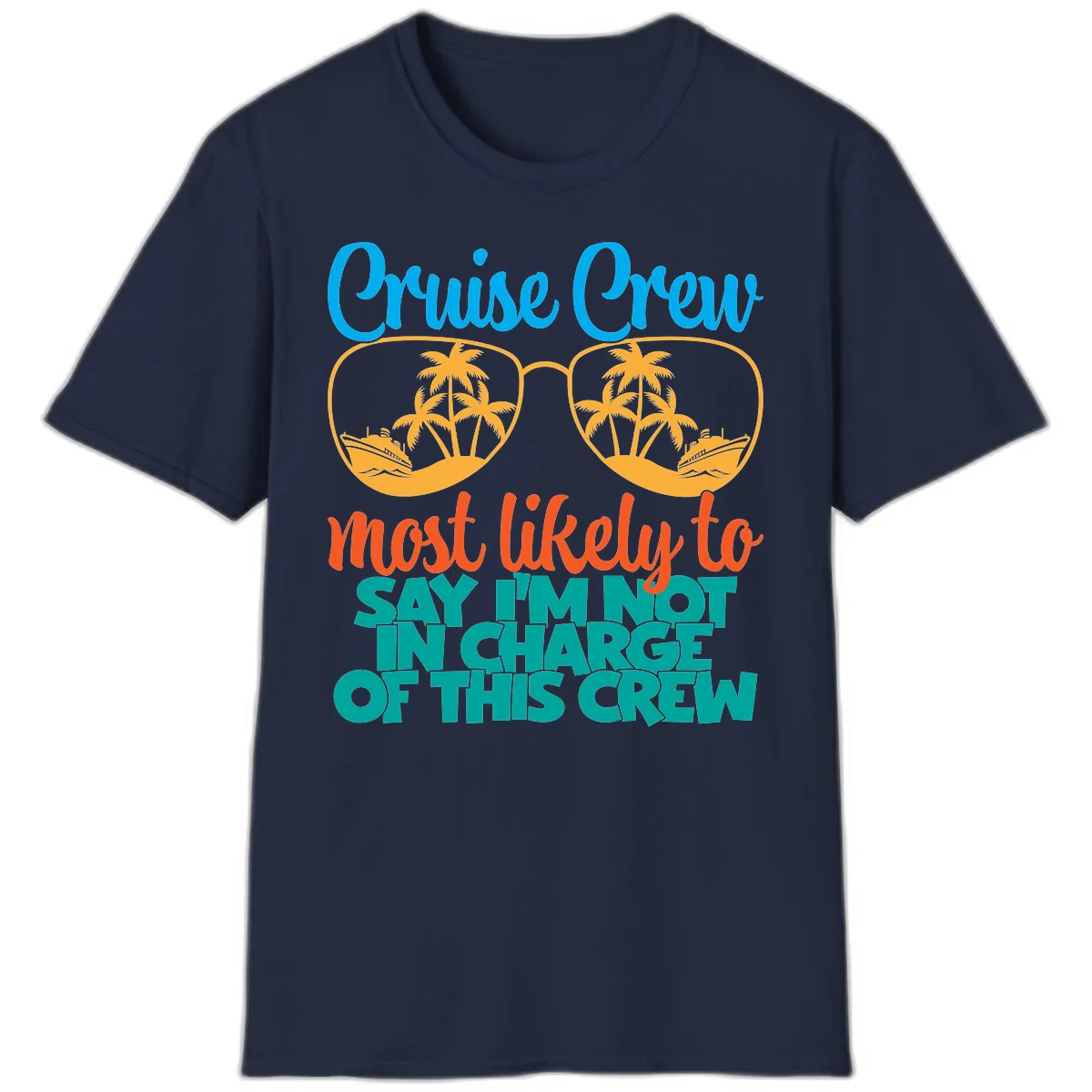 Cruise Crew Most Likely to Say I'm Not in Charge T-Shirt in Navy