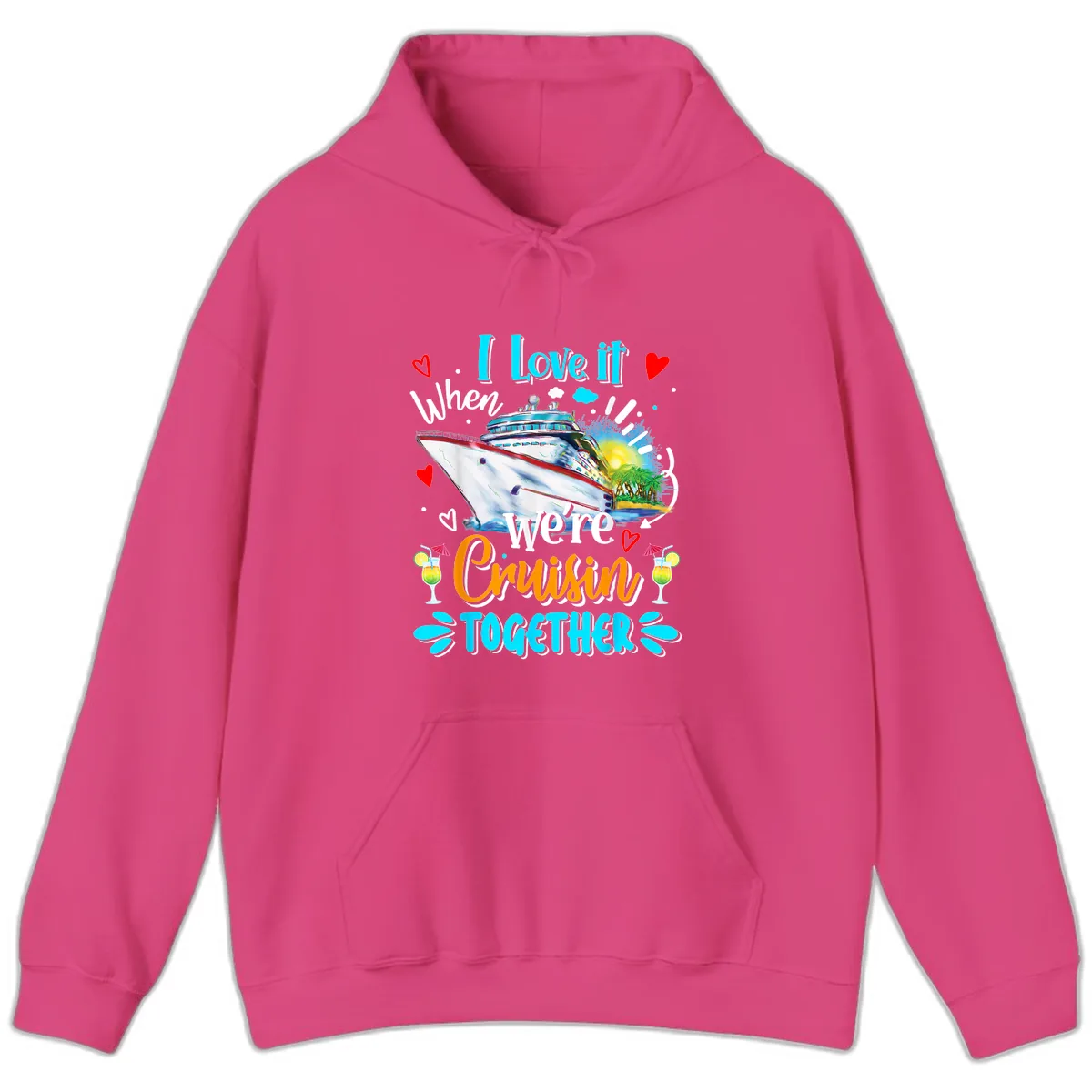 I Love It When We're Cruising Together Hoodie in Heliconia