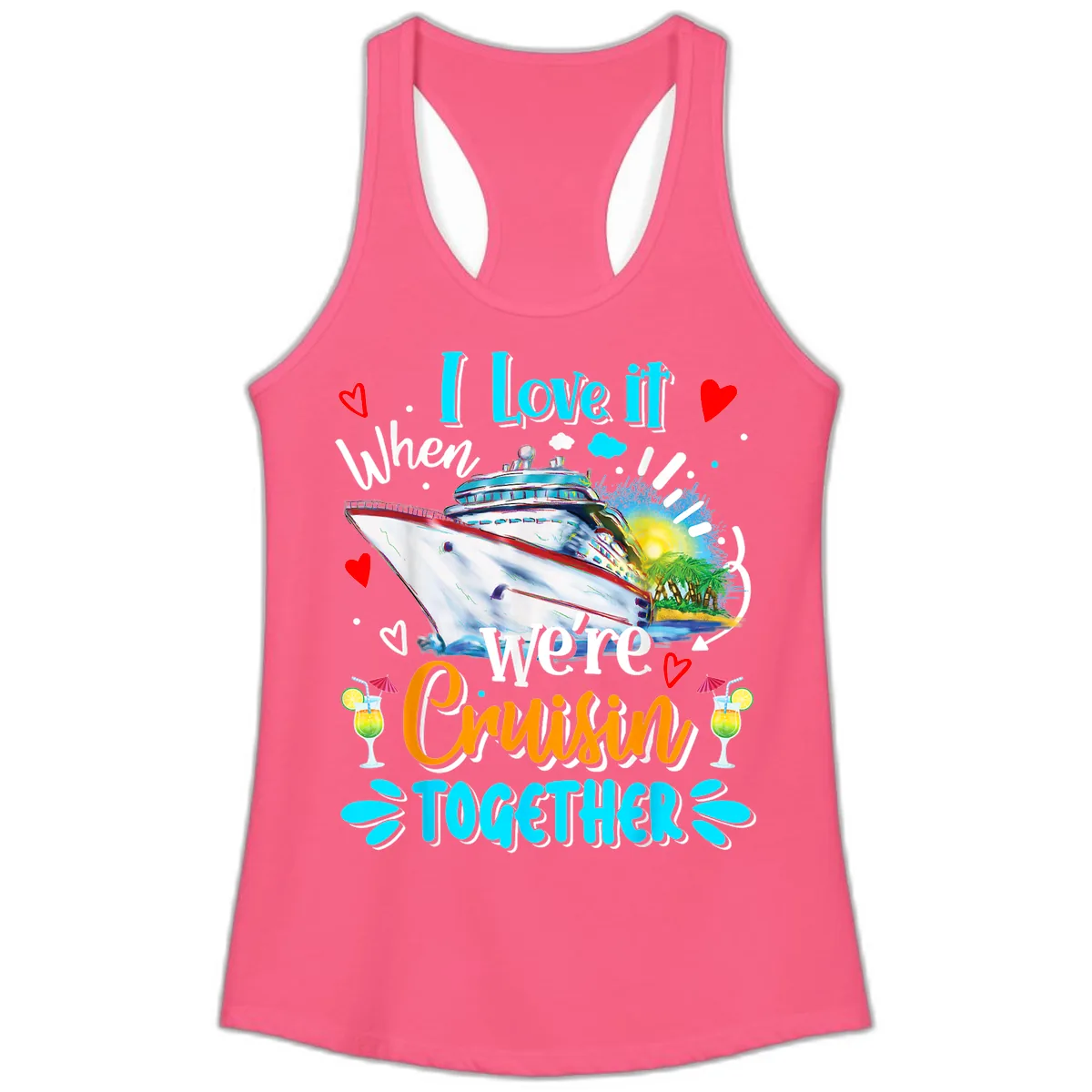 I Love It When We're Cruising Together Ladies Tank in Solid Hot Pink