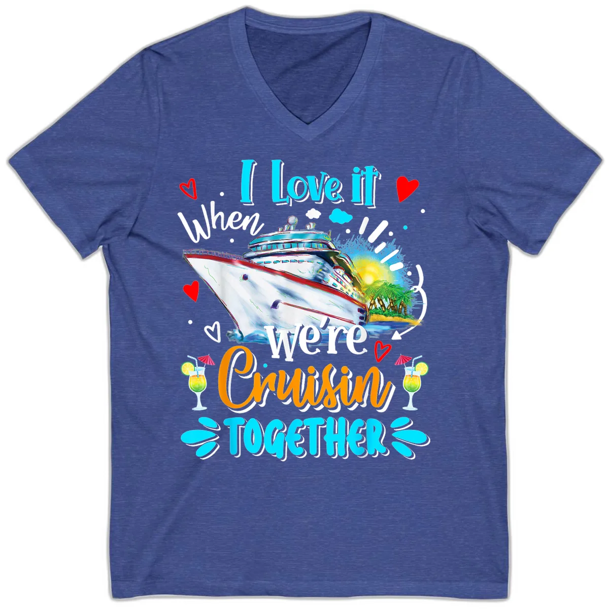 I Love It When We're Cruising Together V-Neck in Heather True Royal