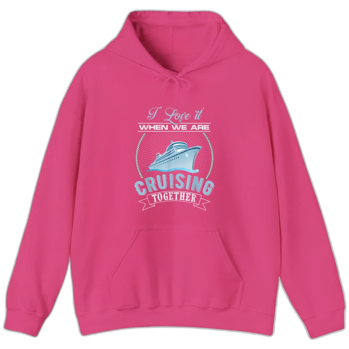 I Love It When We Are Cruising Together Hoodie in Heliconia