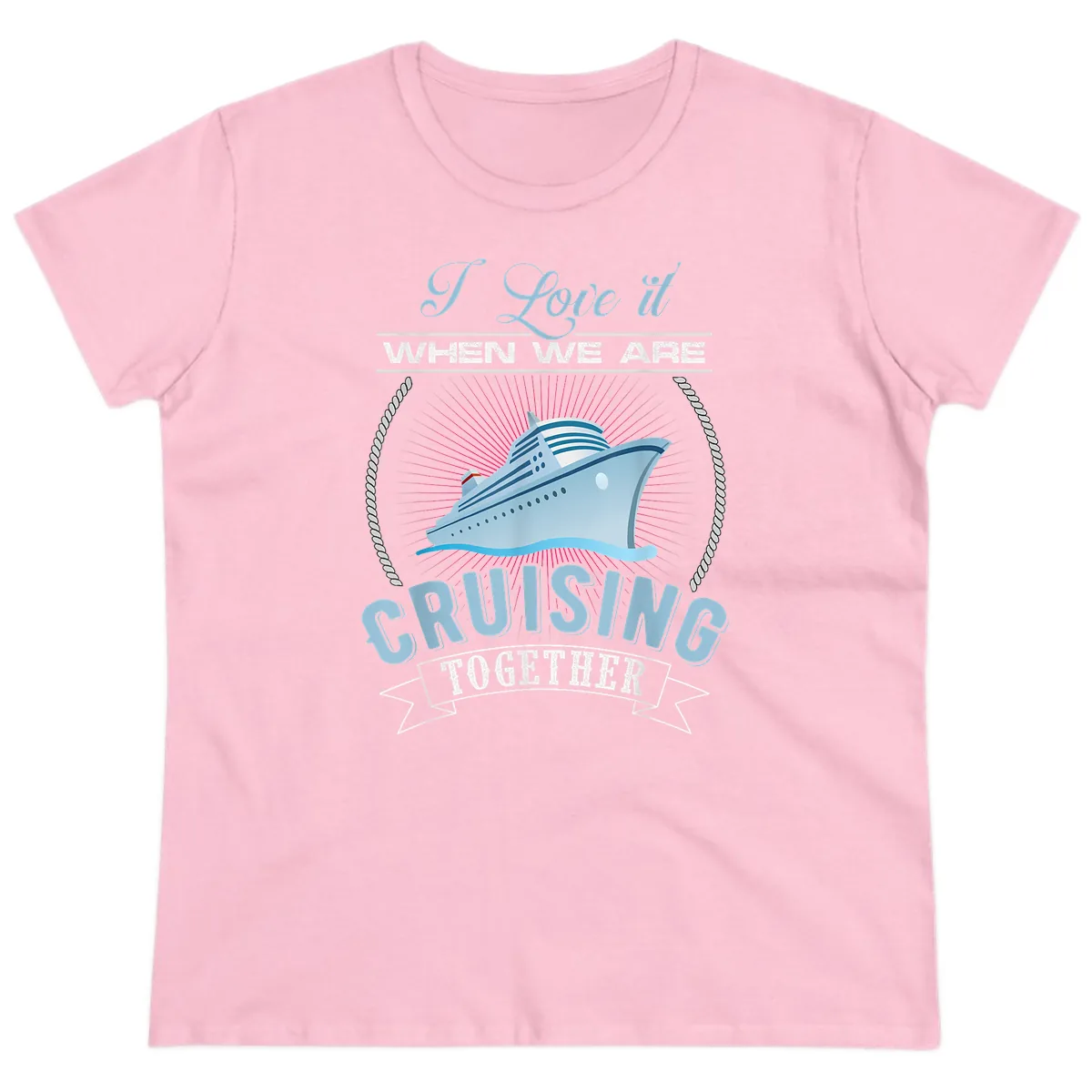 I Love It When We Are Cruising Together Ladies Tee in Light Pink