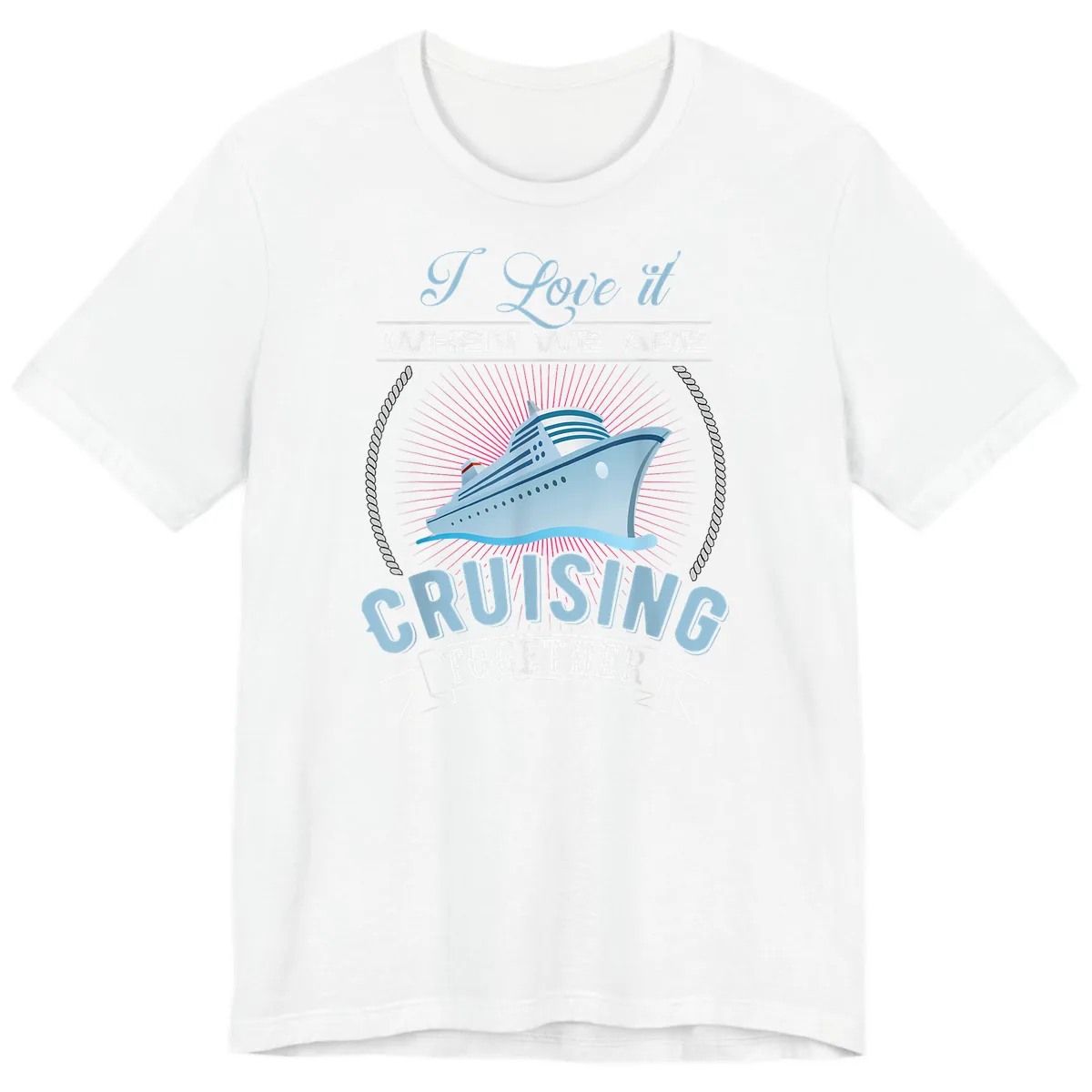 I Love It When We Are Cruising Together Premium T-Shirt in White