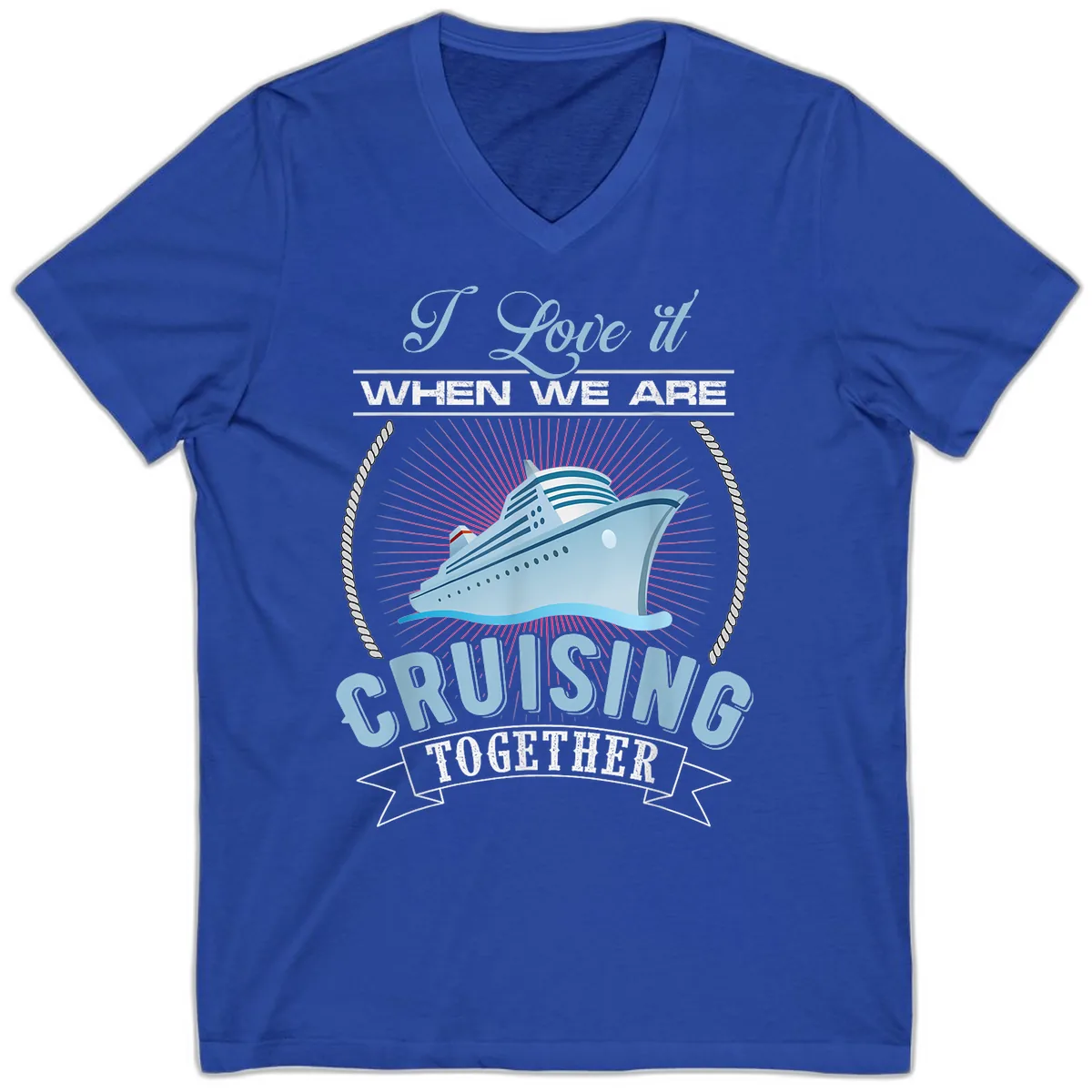 I Love It When We Are Cruising Together V-Neck in True Royal
