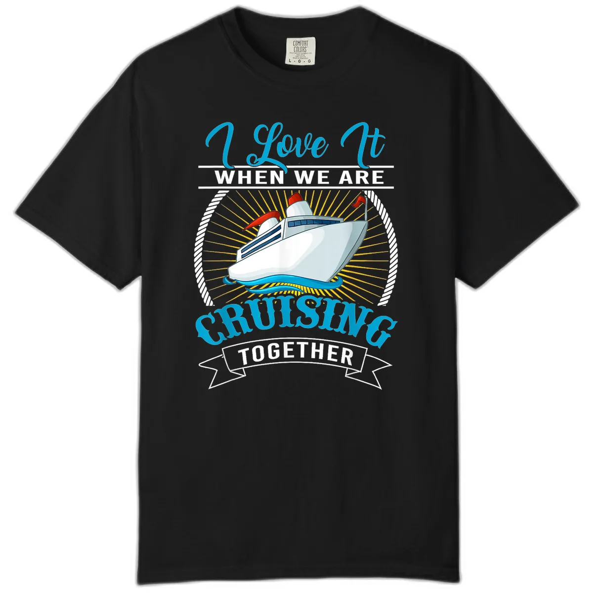 I Love It When We Are Cruising Together Comfort Color in Black