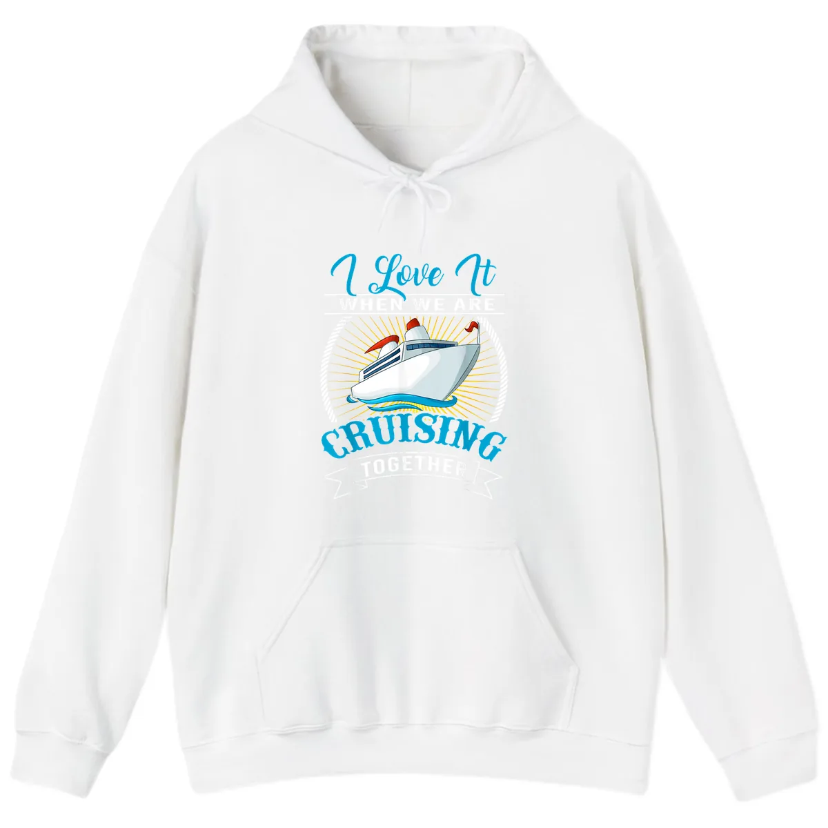 I Love It When We Are Cruising Together Hoodie in White