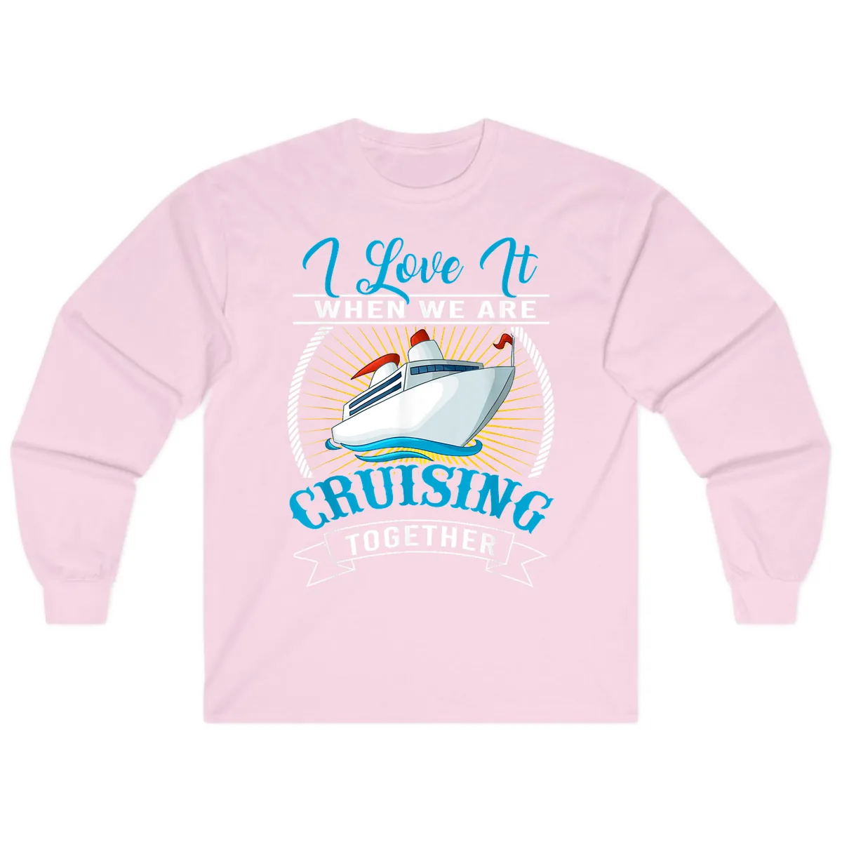 I Love It When We Are Cruising Together Long Sleeve in Light Pink