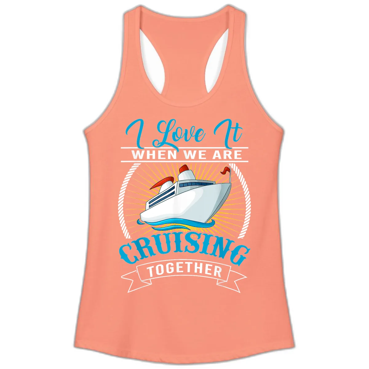 I Love It When We Are Cruising Together Ladies Tank in Solid Light Orange