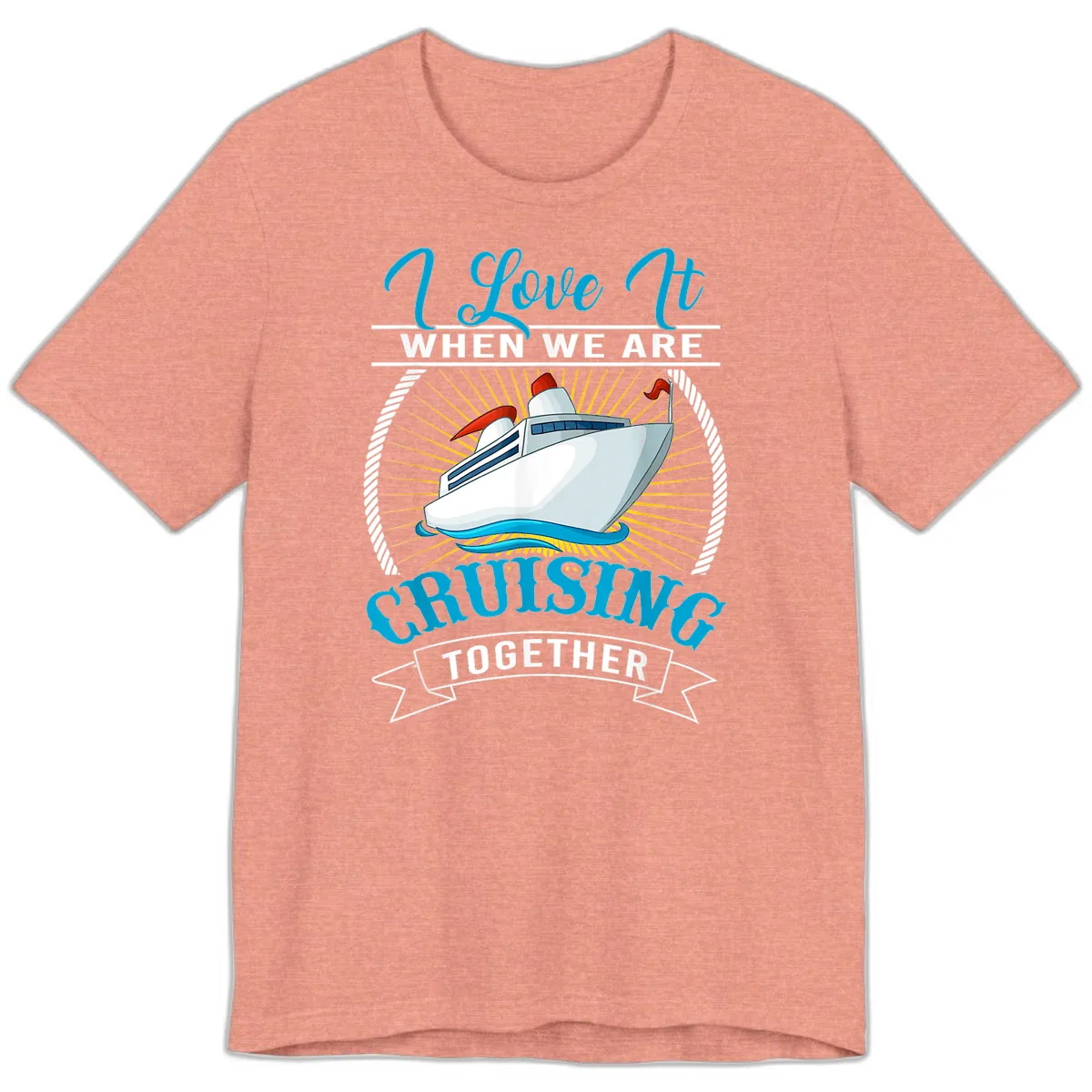 I Love It When We Are Cruising Together Premium T-Shirt in Heather Sunset