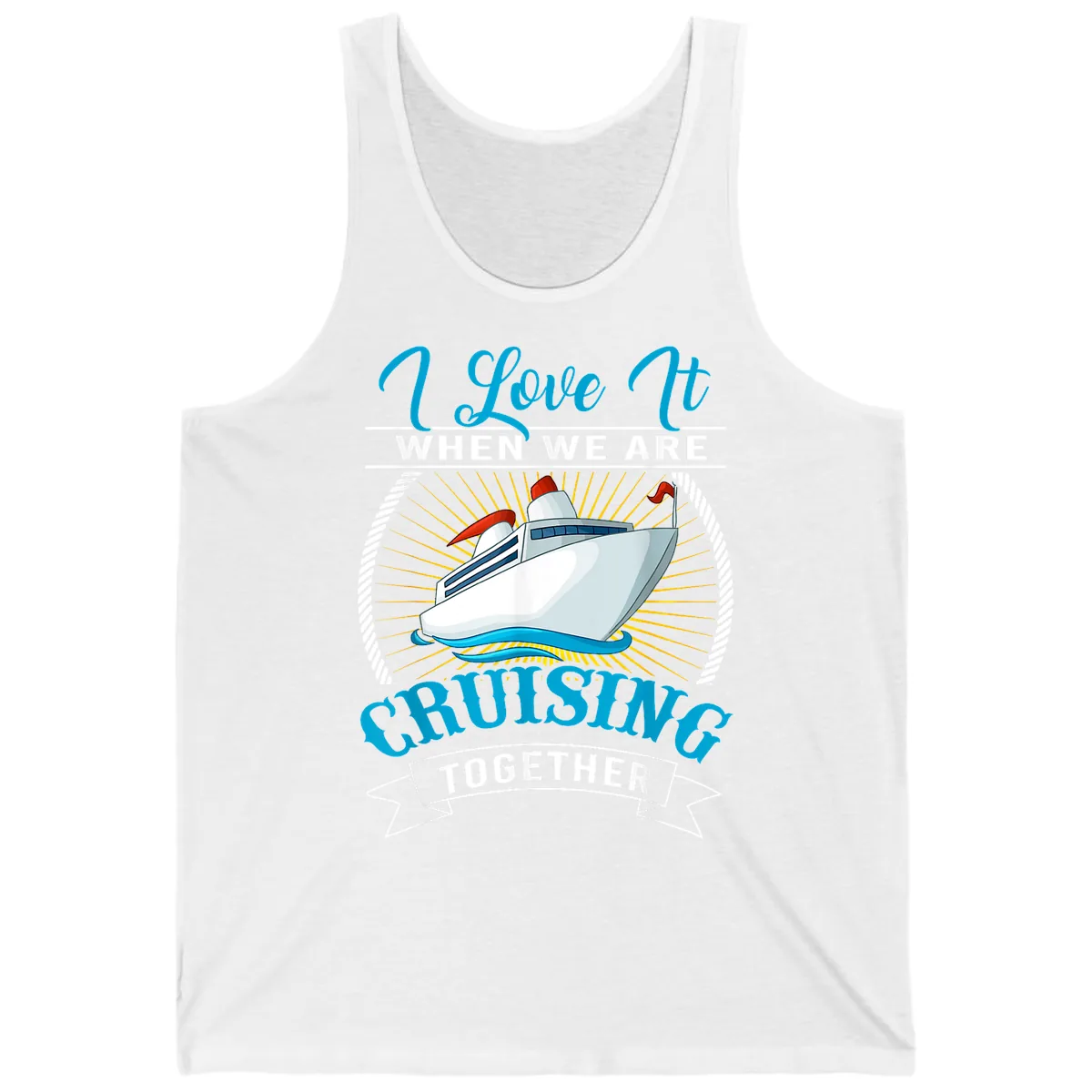 I Love It When We Are Cruising Together Tank in White