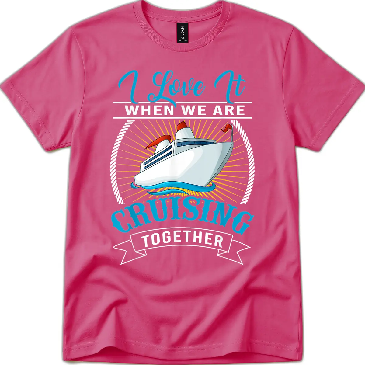 I Love It When We Are Cruising Together T-Shirt in Heliconia