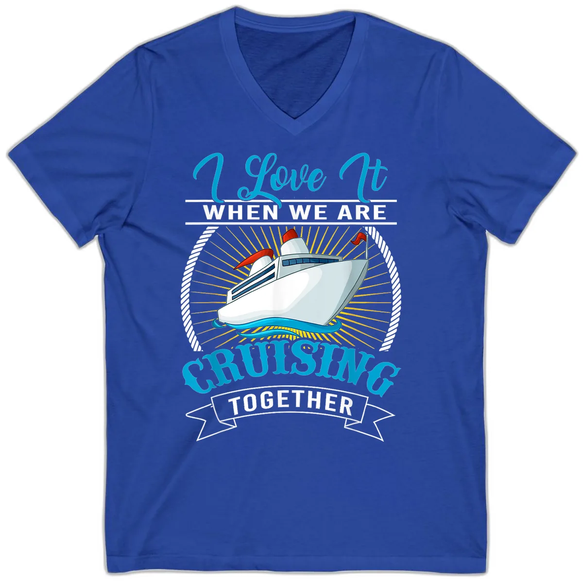 I Love It When We Are Cruising Together V-Neck in True Royal