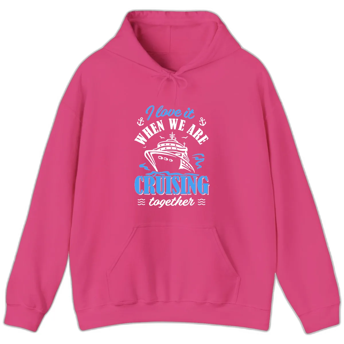 I Love It When We Aft Cruising Together Hoodie in Heliconia