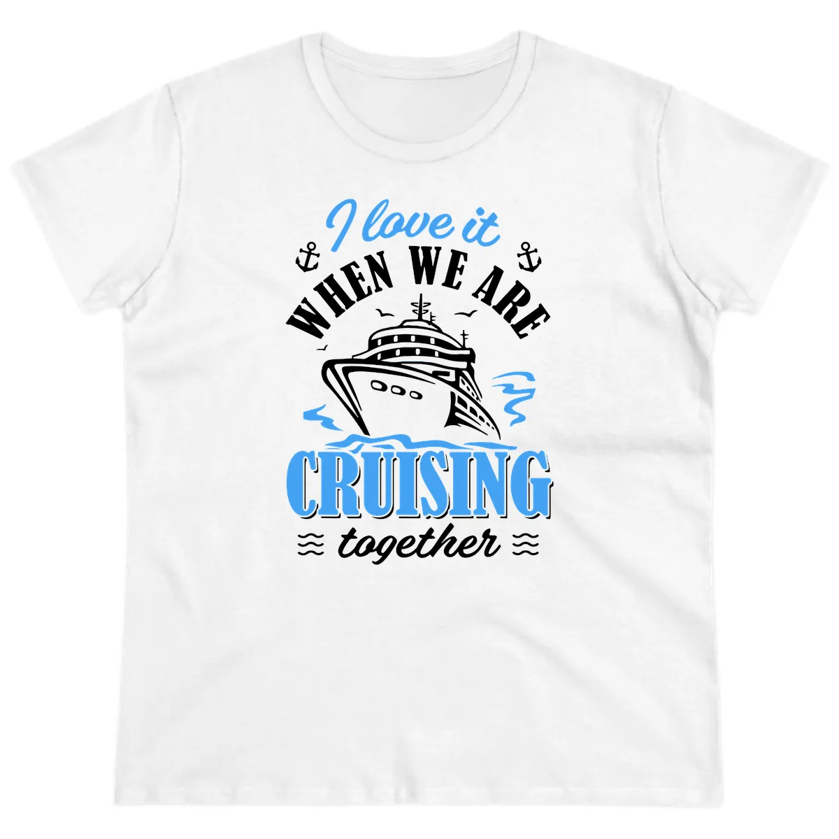 I Love It When We Aft Cruising Together Ladies Tee in White