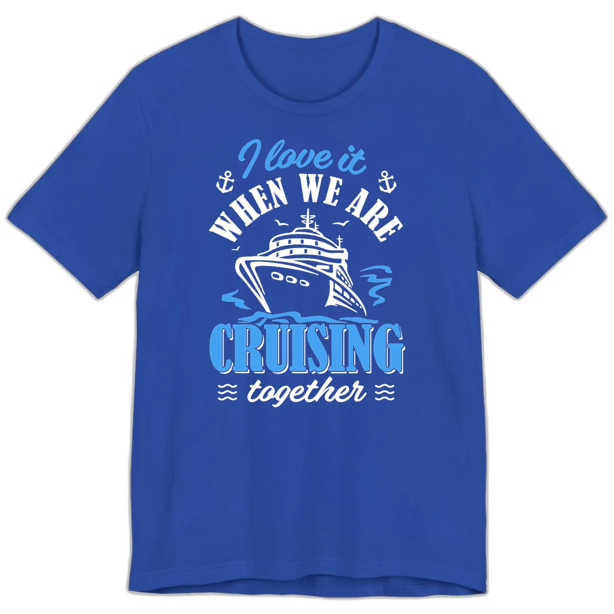 I Love It When We Aft Cruising Together Premium T-Shirt in True Royal