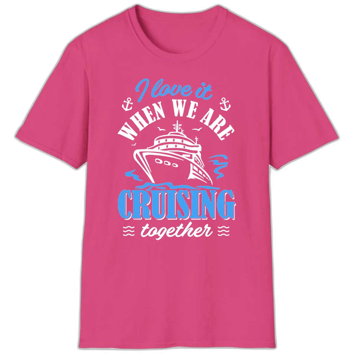 I Love It When We Aft Cruising Together T-Shirt in Heliconia