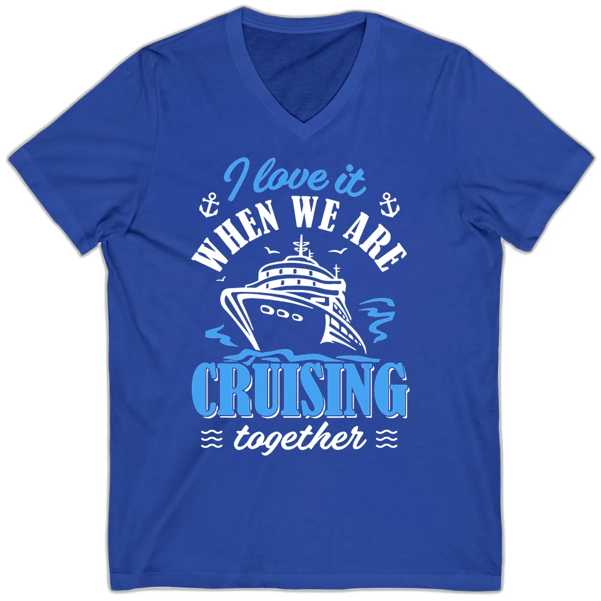 I Love It When We Aft Cruising Together V-Neck in True Royal