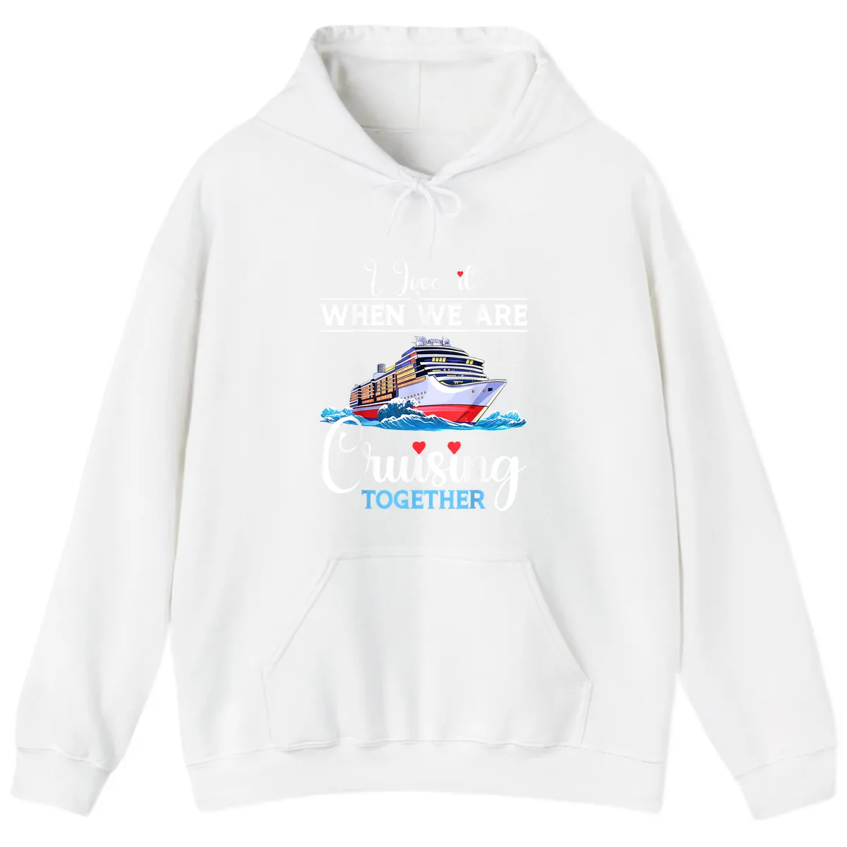 I Love It When We Are Cruising Together Hoodie in White