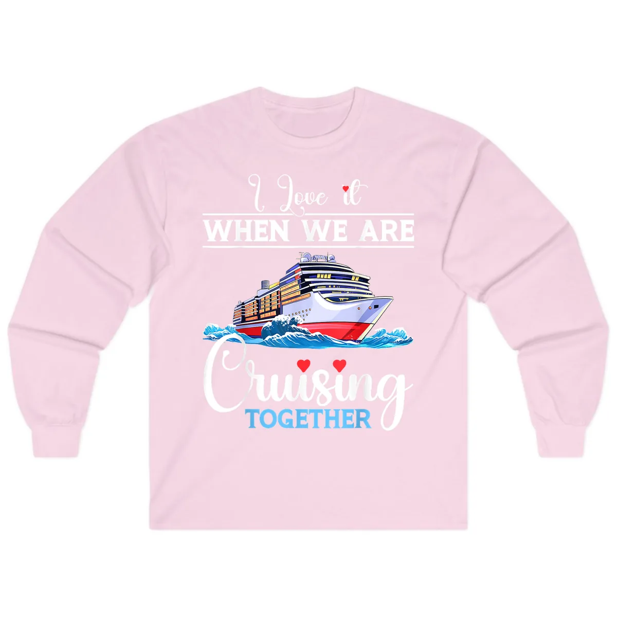 I Love It When We Are Cruising Together Long Sleeve in Light Pink
