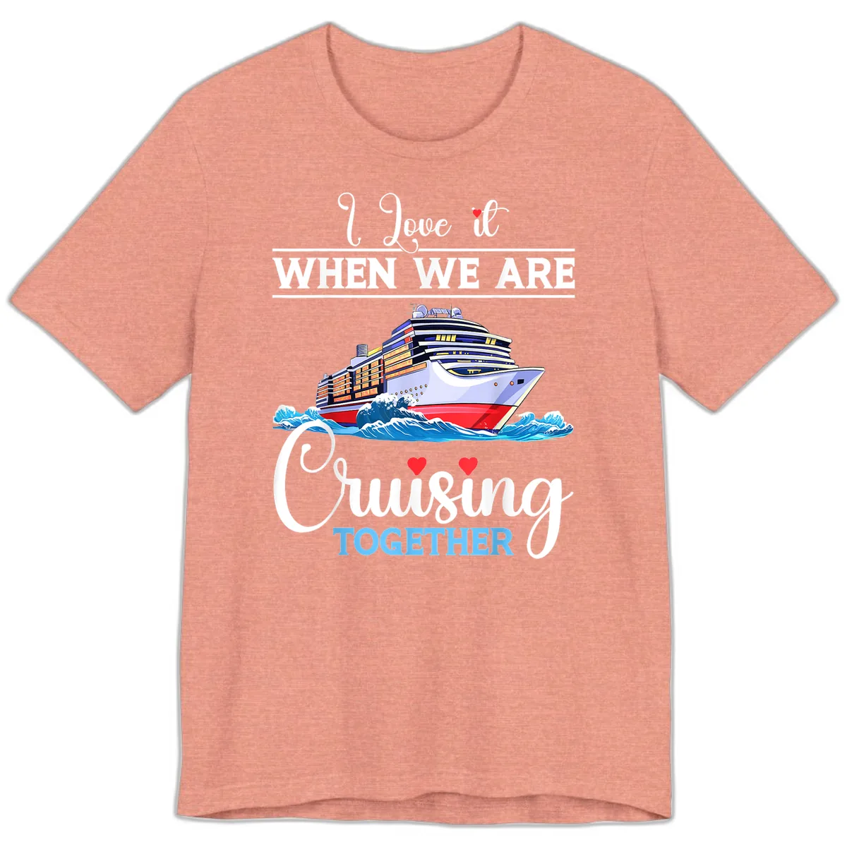 I Love It When We Are Cruising Together Premium T-Shirt in Heather Sunset