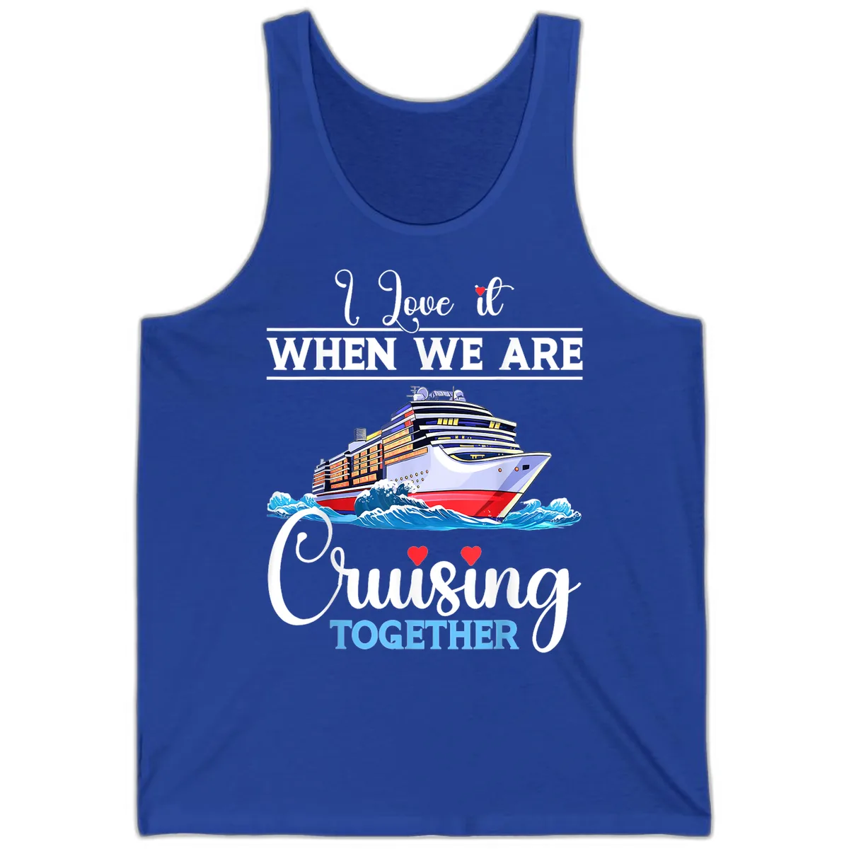I Love It When We Are Cruising Together Tank in True Royal