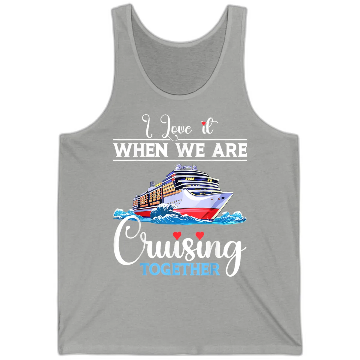I Love It When We Are Cruising Together Tank in Athletic Heather