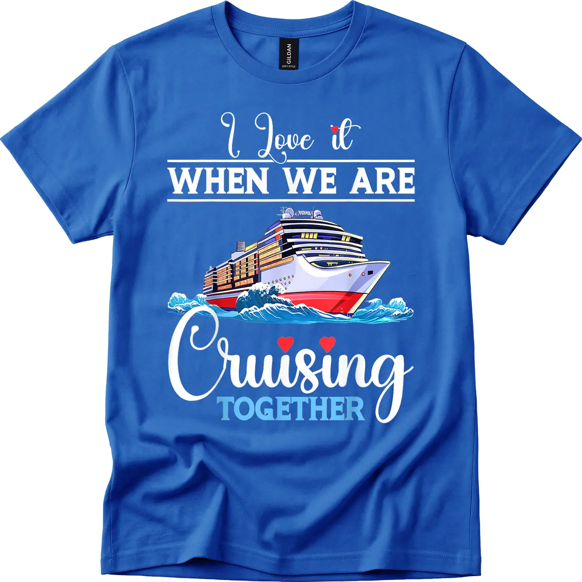 I Love It When We Are Cruising Together T-Shirt in Royal