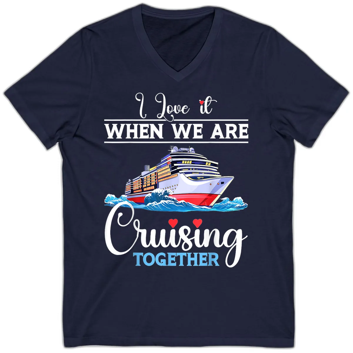 I Love It When We Are Cruising Together V-Neck in Navy