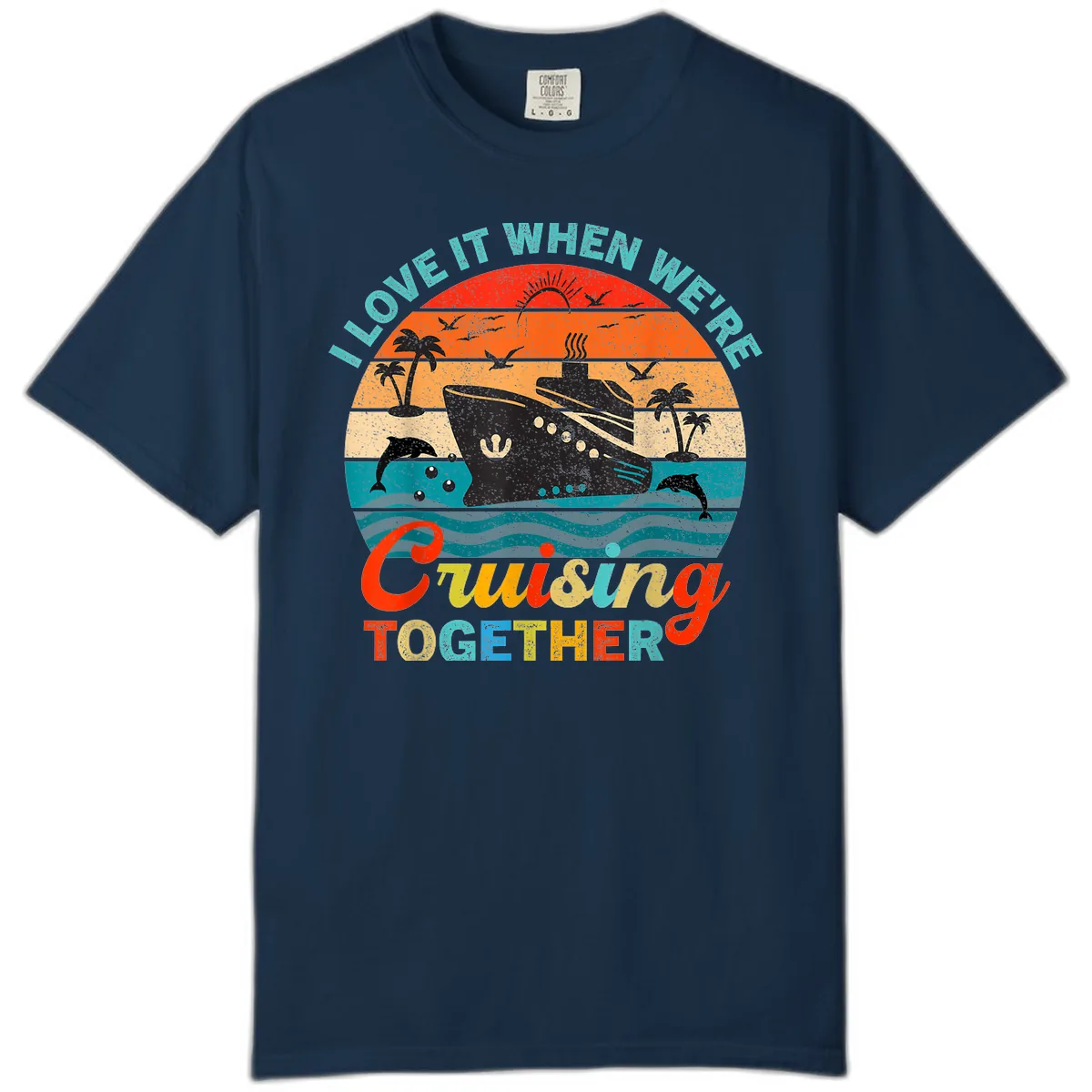 I Love It When We're Cruising Together Comfort Color in True Navy