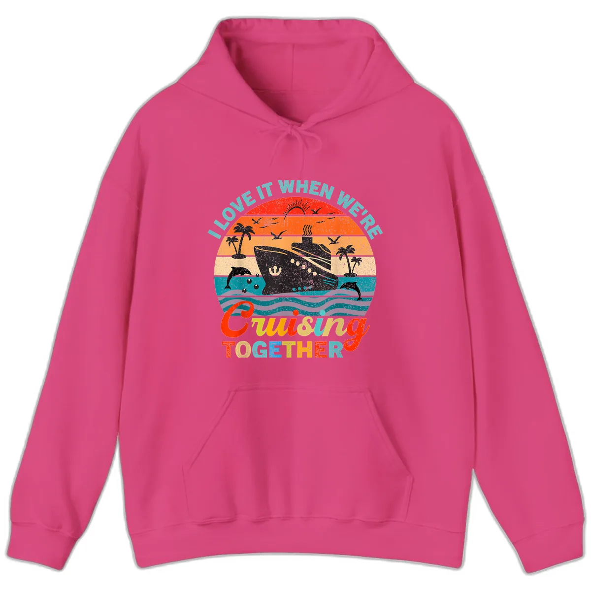 I Love It When We're Cruising Together Hoodie in Heliconia