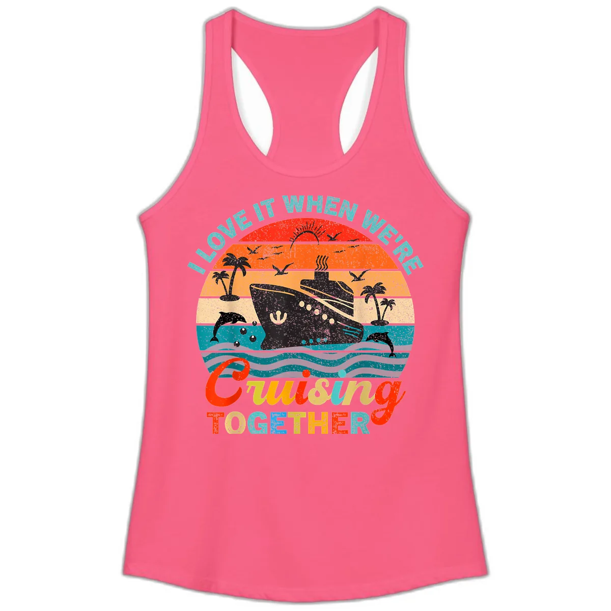 I Love It When We're Cruising Together Ladies Tank in Solid Hot Pink