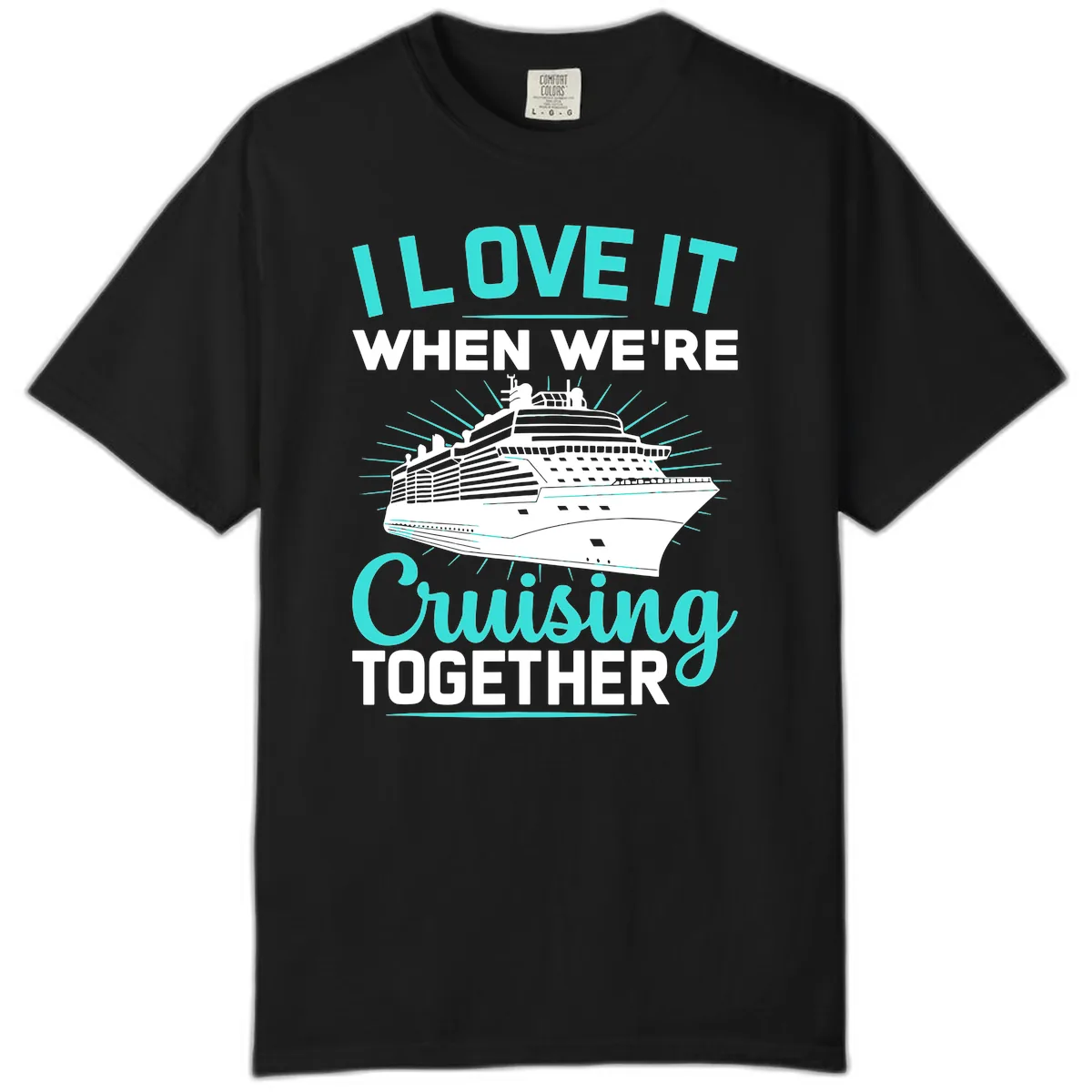 I Love It When We're Cruising Together Comfort Color in Black