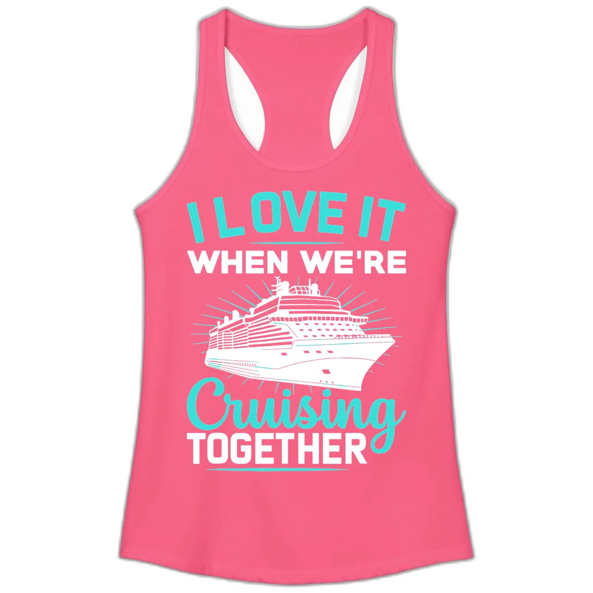 I Love It When We're Cruising Together Ladies Tank in Solid Hot Pink