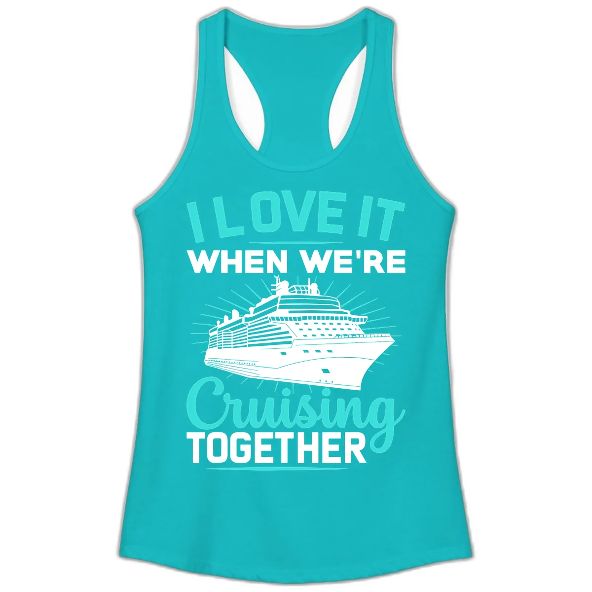 I Love It When We're Cruising Together Ladies Tank in Tahiti Blue