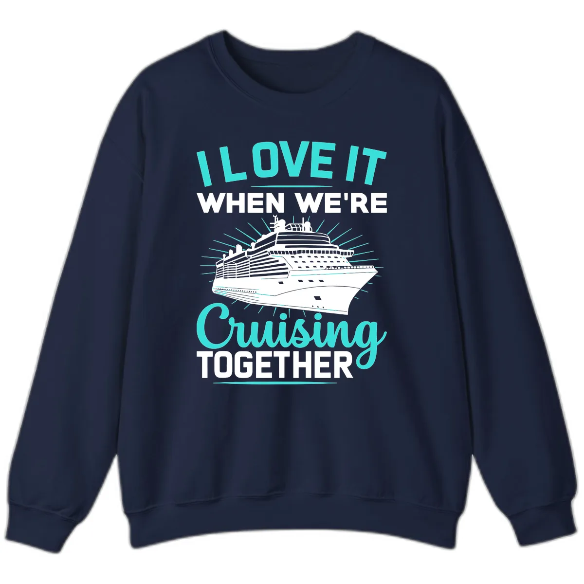I Love It When We're Cruising Together Sweatshirt in Navy