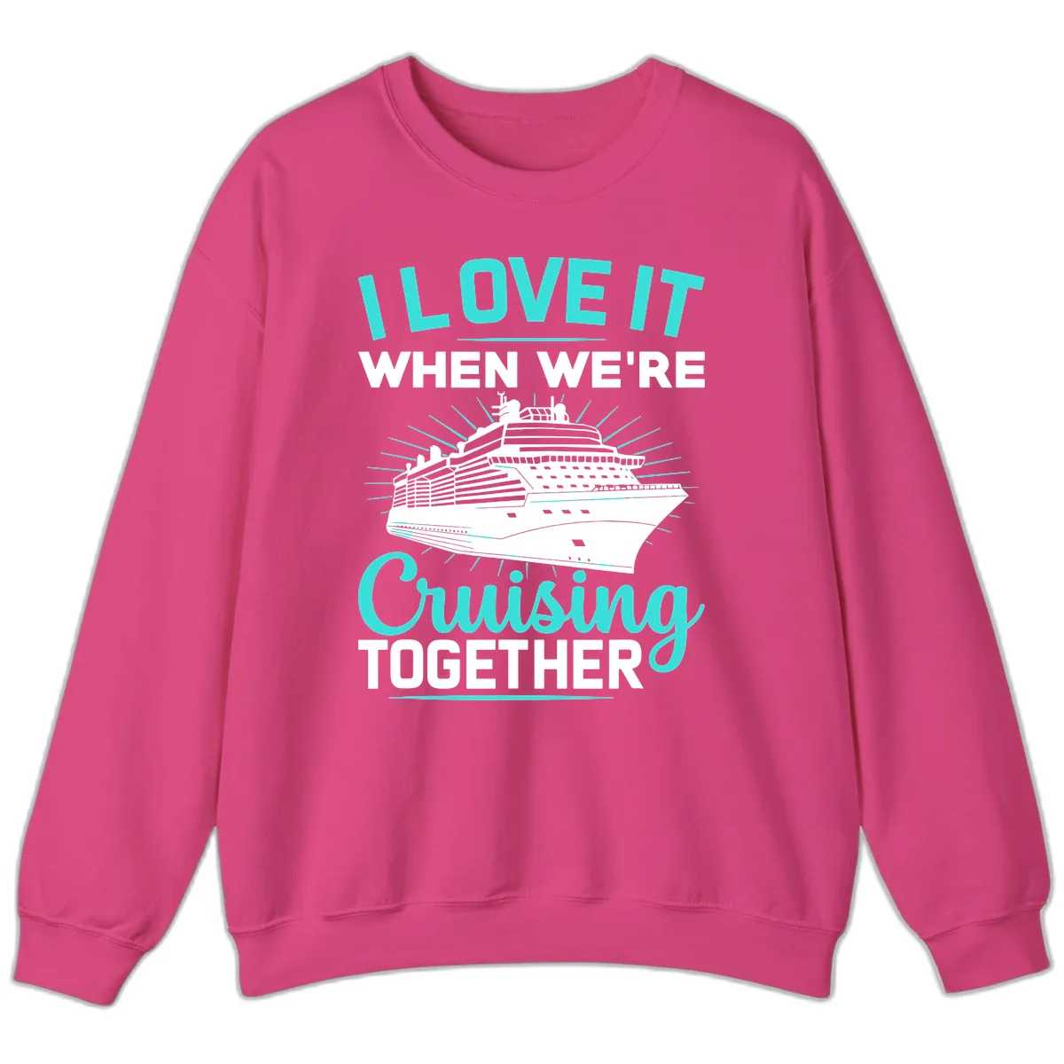 I Love It When We're Cruising Together Sweatshirt in Heliconia