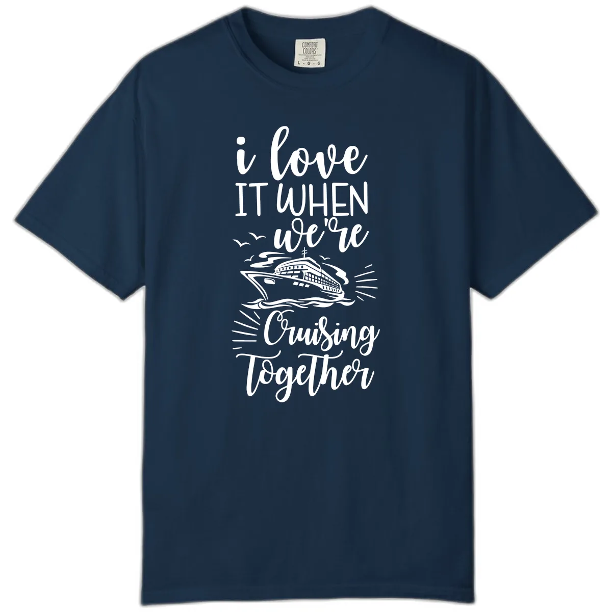 I Love It When We're Cruising Together Comfort Color in True Navy