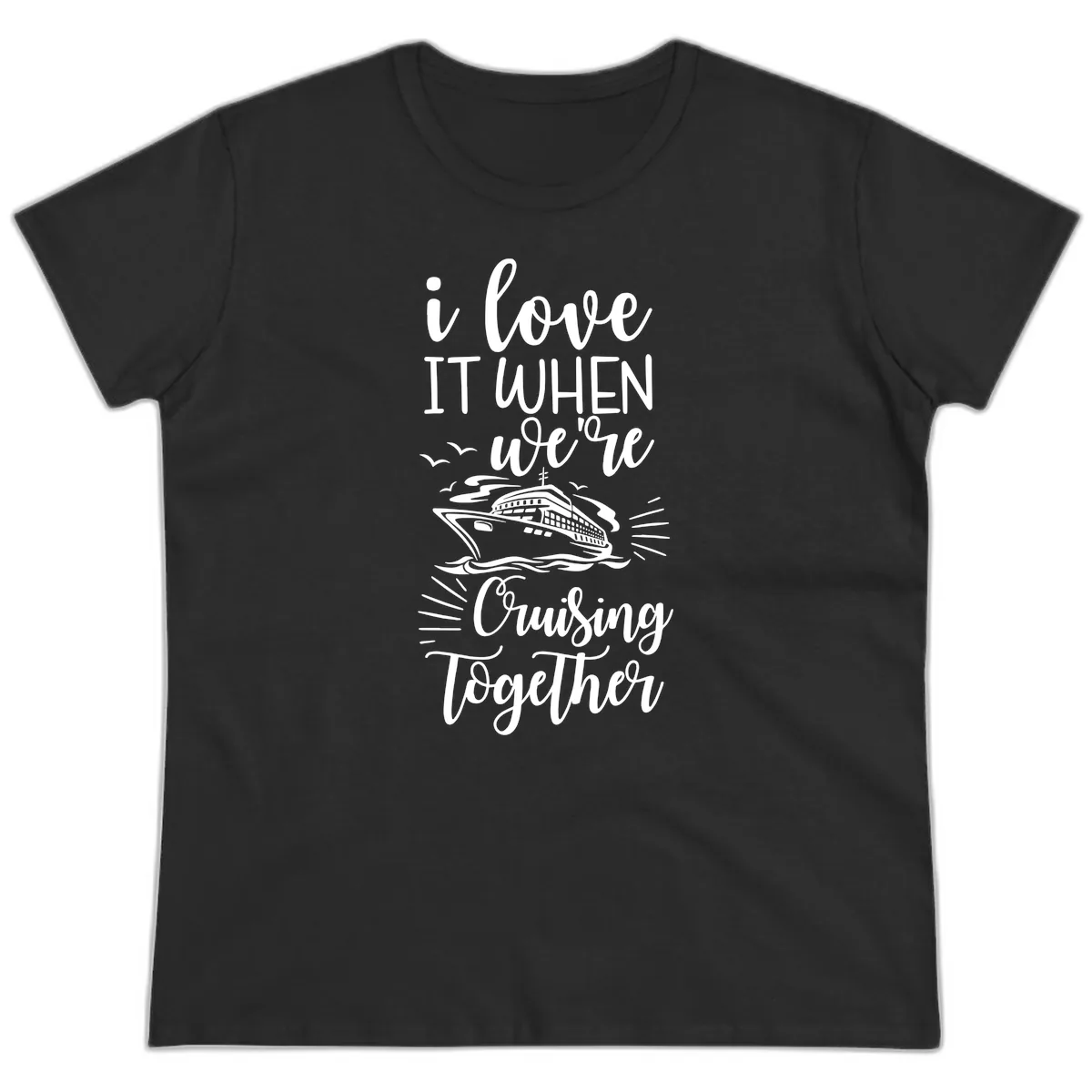 I Love It When We're Cruising Together Ladies Tee in Black